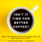 Isn't It Time For A Better Coffee?