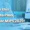 Utilize this Time to Plan Well for MIPS 2020!