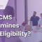 How CMS Determines MIPS Eligibility?